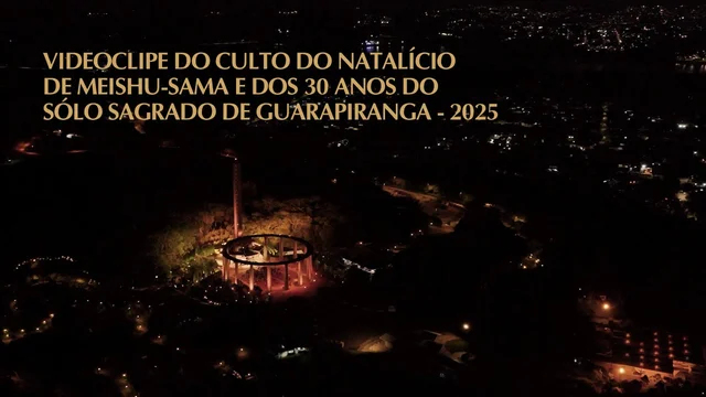 Capa do vídeo do “Videoclipe do Culto do Natalício de Meishu-Sama | Solo Sagrado de Guarapiranga - 2025”.